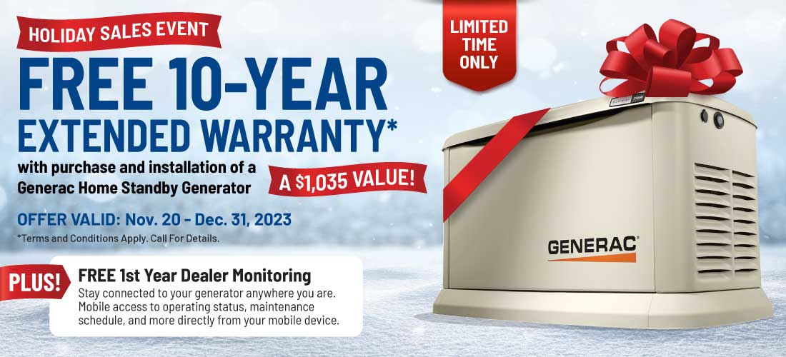 Limited Time Offer! Purchase a Generac Home Standby Generator and receive a FREE 10-Year Warranty - a $1,035 Value!