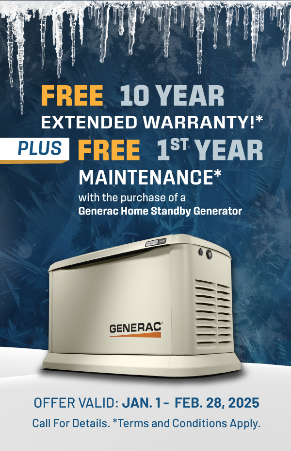 Purchase a Generac Home Standby Generator and receive a FREE 10-Year Warranty plus FREE first year maintenance