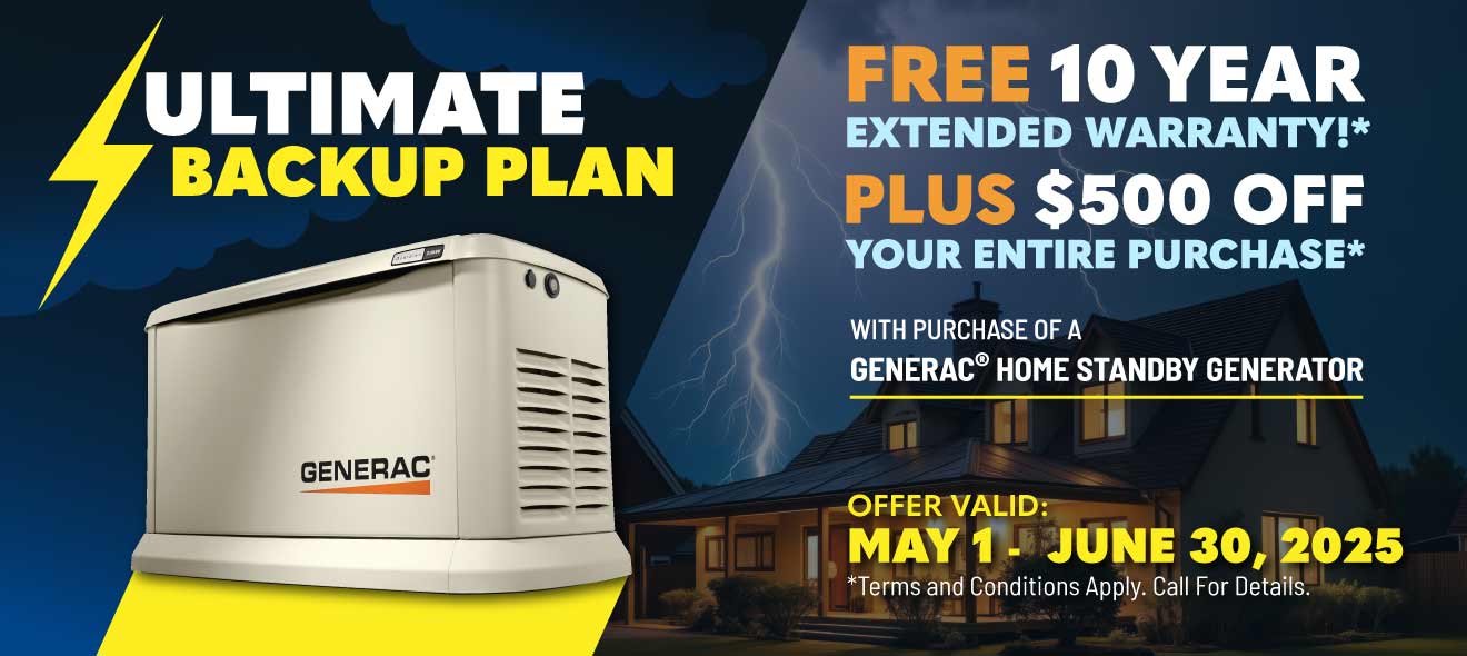 Purchase a Generac Home Standby Generator and receive a FREE 10-Year Warranty plus $500 OFF your entire purchase.