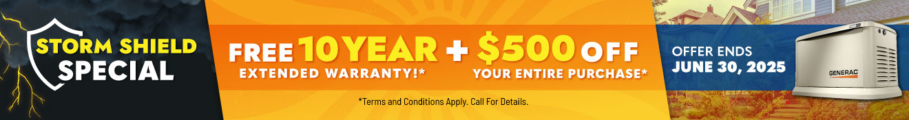 Purchase a Generac Home Standby Generator and receive a FREE 10-Year Warranty plus $500 OFF your entire purchase.